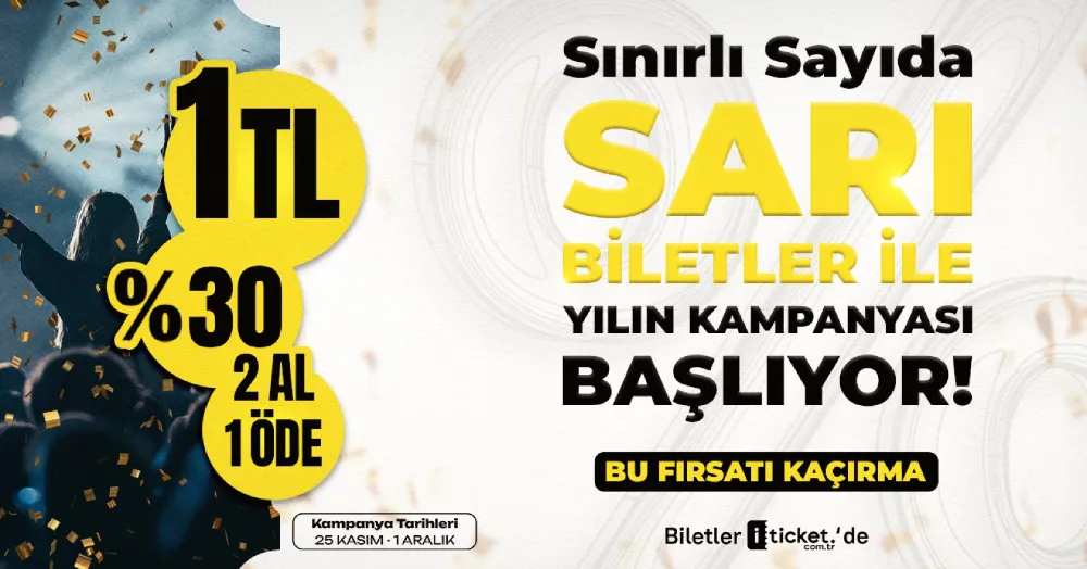 iTicket’ta Sarı Biletler: Konser ve Tiyatro Biletleri 1 TL Kampanyası Başlıyor!